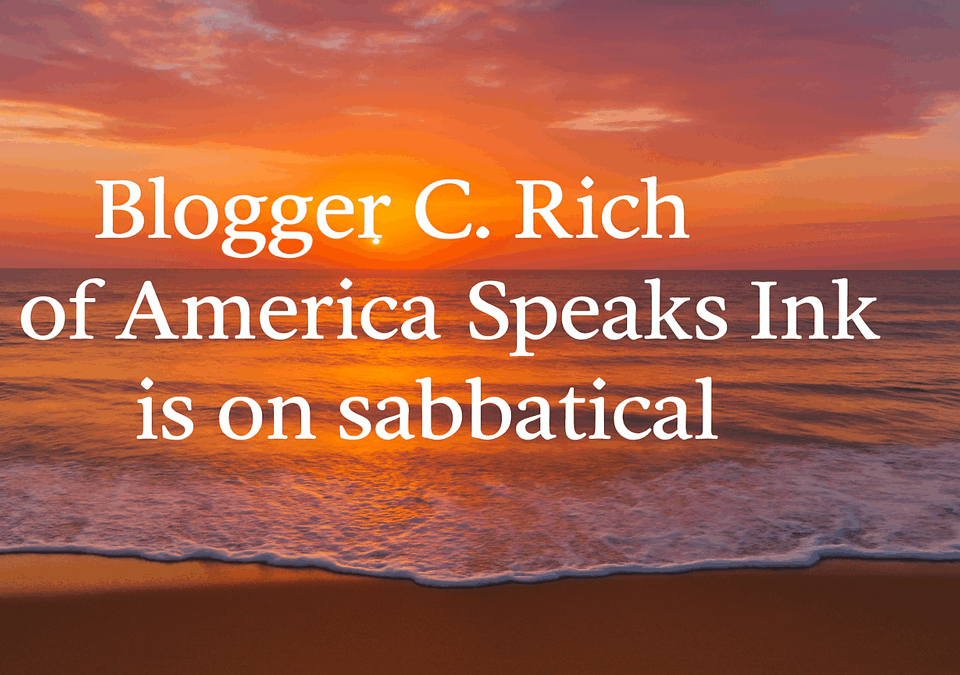 Beach sunset background with text announcing Blogger C. Rich’s sabbatical from America Speaks Ink