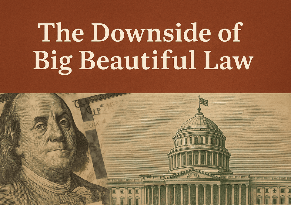 U.S. Capitol with $100 bill and text "The Downside of Big Beautiful Law"